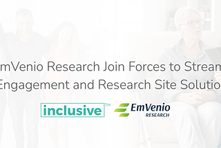 Inclusive and EmVenio Research Join Forces to Streamline Community Engagement and Research Site…