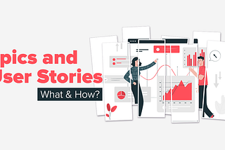 Epics and User Stories: What and how?