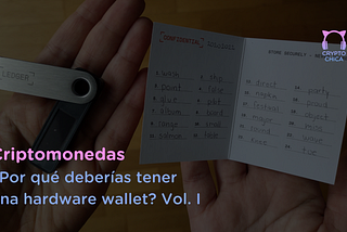 Criptomonedas: ¿por qué deberías tener una hardware wallet? Vol. I