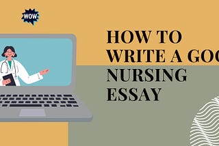 How to Write a Good Nursing Essay: The Only Guide You’ll Ever Need