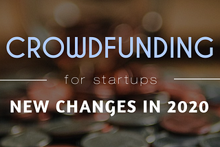 How Startup Crowdfunding is Changing Forever