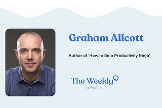 The Weekly Wrap-Up: The Productivity Ninja with Graham Allcott