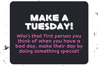 Make A Day — ‘the bad day’ one!
