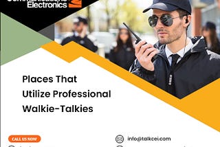 Places That Utilize Professional Walkie-Talkies