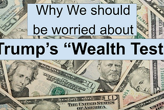 Why we should be worried about Trump’s “wealth test