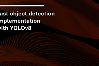Fast object detection implemetation with YOLOv8