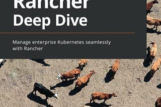 Rancher Deep Dive Book Summary (Chapter 1)