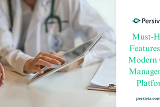 Must-Have Features in a Modern Care Management Platform
