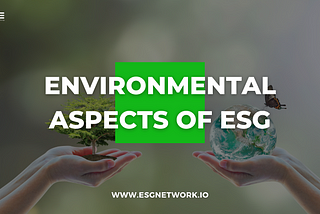 Environmental aspects of ESG