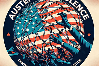 This image features a circular graphic with the bold text “AUSTERITY IS VIOLENCE” at the top and “CENTER FOR RACIAL & DISABILITY JUSTICE” at the bottom. The center depicts an American flag tangled in barbed wire, symbolizing restriction and entrapment. Several hands, depicted in blue tones, reach out from behind the wire, representing marginalized communities struggling to break free. The imagery conveys themes of oppression, economic violence, and social injustice.