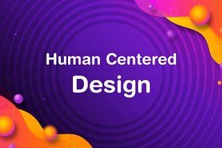 How Human Centered Design is Helping to Solve Problems?