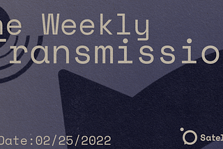 The Weekly Transmission 2/25/2022