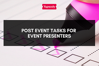 Post Event Tasks for Event Presenters