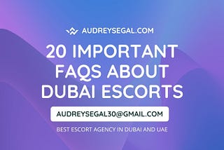 20 important FAQs about Dubai escorts