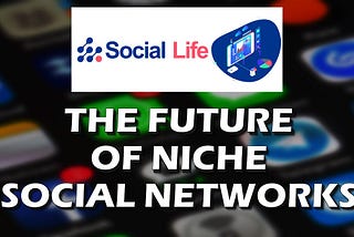 Social Life Network ($WDLF): The Future of Niche Social Network
