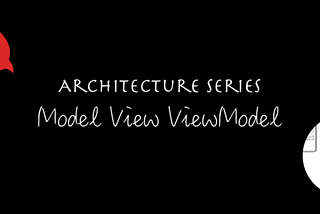 The words “Architecture Series Model View ViewModel”