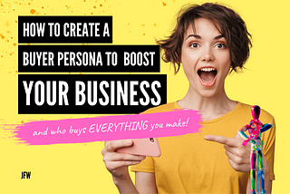 How to Create a Buyer Persona to Boost Your Business