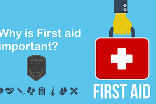 Why Is First Aid Important?