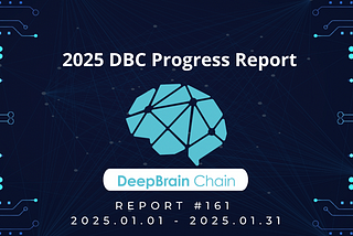 DeepBrain Chain January Progress Report [Jan 01 — Jan31]