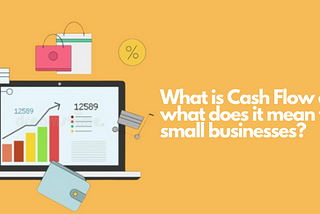 What is Cash Flow and what does it mean for small businesses?