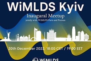 #41 Inaugural Meetup of WiMLDS Kyiv, jointly with WiMLDS Paris & Poznan