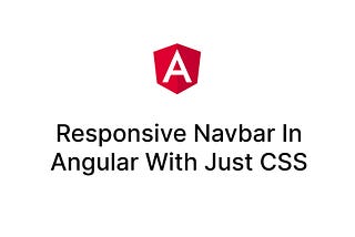 Create A Responsive Navbar In Angular With Just CSS