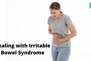 Dealing with Irritable Bowel Syndrome