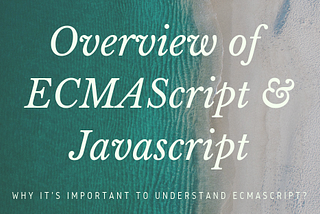 Overview of ECMAScript & JAVASCRIPT