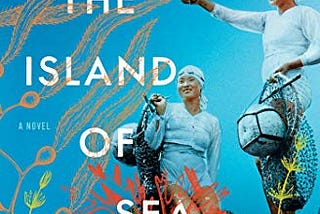 “A breath, a breath, a breath…” — Review of Lisa See’s ‘The Island of Sea Women: A Novel’.