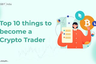 Top 10 things you need to know to become a crypto trader