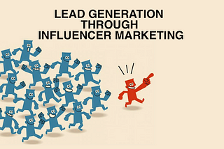 Drive Quality Leads with Influencer Marketing