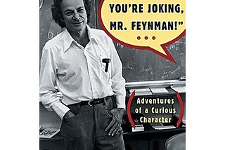 Book review; Surely, You’re joking Mr. Feynman! (Adventures of a Curious Character)