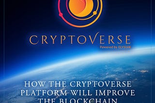 How the CryptoVerse Platform Will Improve the Blockchain Industry
