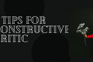 7 tips for a constructive critic