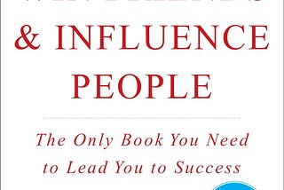 How to Win Friends and Influence People. (23 Lessons)