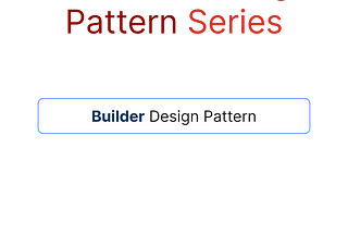 Creational Pattern Series | Builder