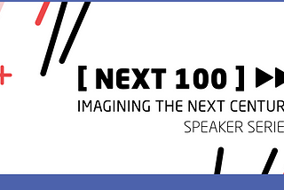 Next 100 — imagining the future