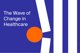 The Wave of Change in Healthcare