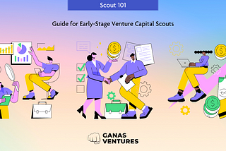 A Foundational Guide for Early-Stage Venture Capital Scouts: How to Identify Promising Startups…