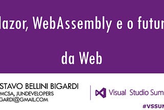 Blazor, WebAssembly e o futuro da Web — Visual Studio Summit 2019