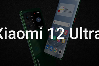 Xiaomi Mi 12 Ultra — noul flagman cu ecran dublu