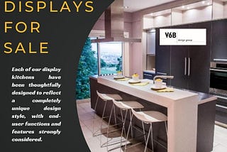 Stunning Showroom Kitchen Displays for Sale at V6B design group