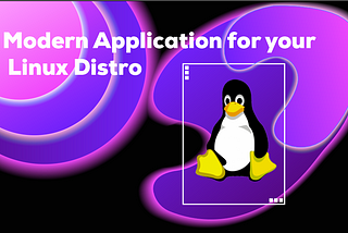 Top Modern UI Application for Your Linux Distribution