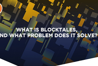 What is BlockTales, and what problem does it solve?