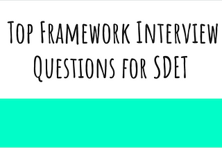 Top Framework Interview Questions for SDET
