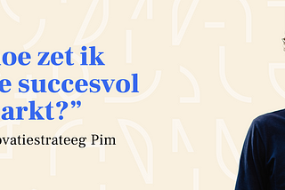 Hoe zet ik een idee succesvol in de markt?