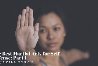 The Best Martial Arts for Self-Defense