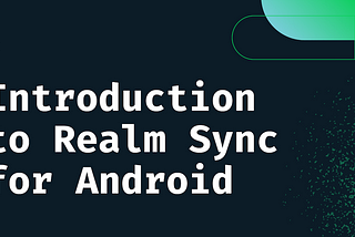 Introduction to the MongoDB Realm Sync