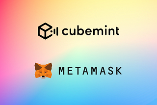 Cubemint Notes #3: Why and How to Connect Your Metamask Wallet