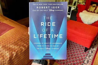 Summarizing “The Ride of a Lifetime“ by Robert Iger